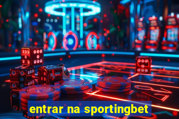 entrar na sportingbet